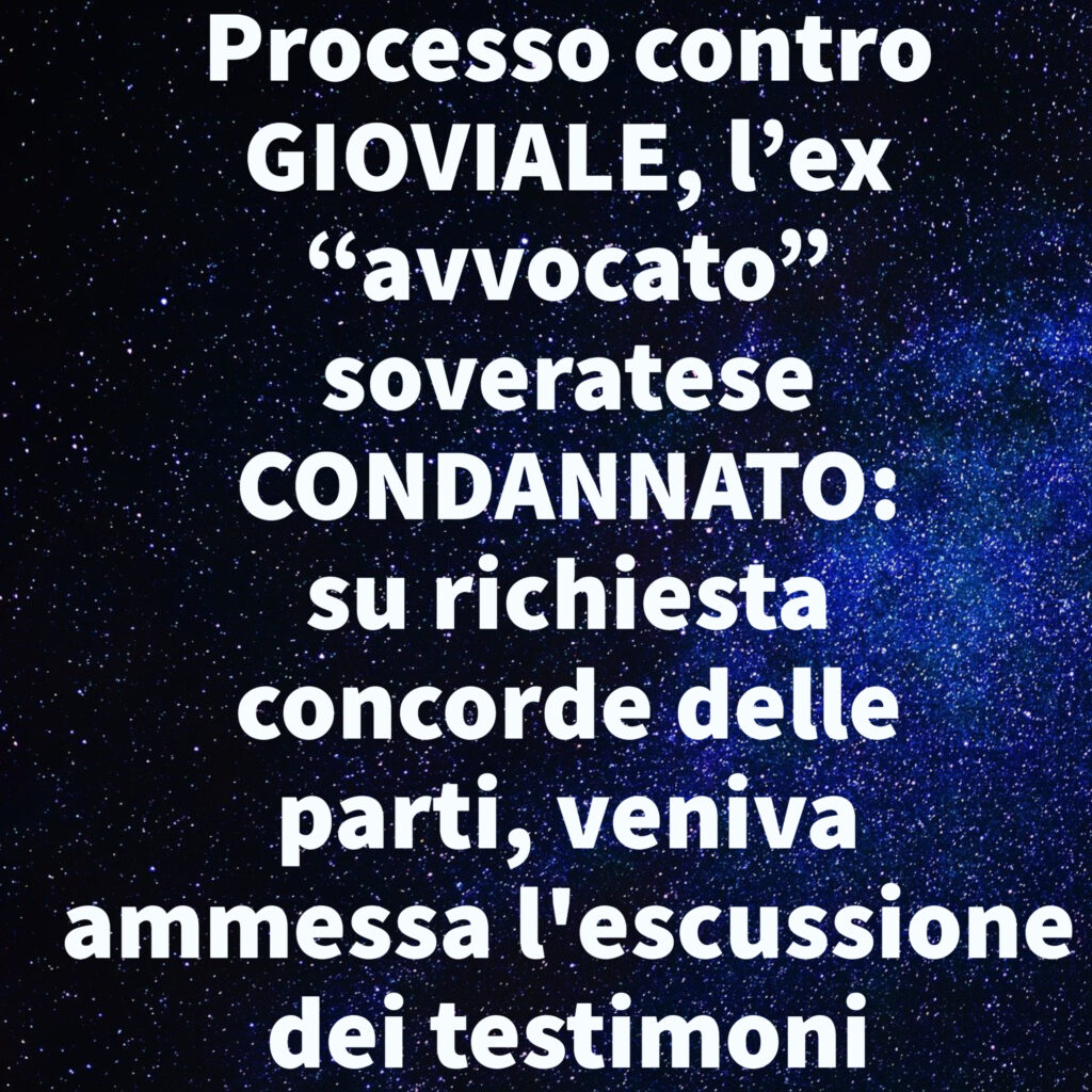 Processo contro GIOVIALE, l’ex “avvocato” soveratese CONDANNATO: su richiesta concorde delle parti, veniva ammessa l'escussione dei testimoni